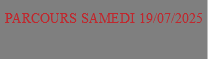 PARCOURS SAMEDI 19/07/2025 